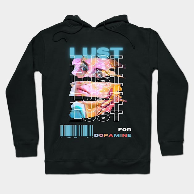 Lust For Dopamine! Hoodie by ZigyWigy